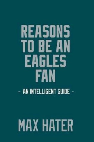Cover of Reasons To Be An Eagles Fan
