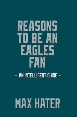 Book cover for Reasons To Be An Eagles Fan