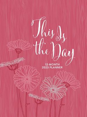 Cover of This Is the Day (2023 Planner)