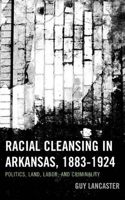 Cover of Racial Cleansing in Arkansas, 1883 1924