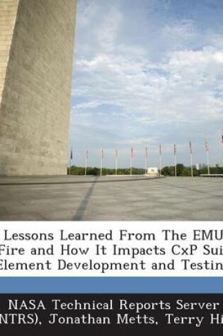 Cover of Lessons Learned from the Emu Fire and How It Impacts Cxp Suit Element Development and Testing