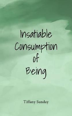 Book cover for Insatiable Consumption of Being