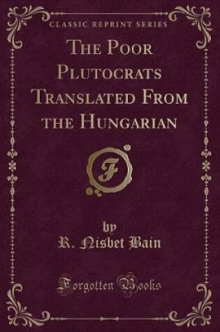 Cover of The Poor Plutocrats Translated from the Hungarian (Classic Reprint)