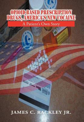 Book cover for Opioid-Based Prescription Drugs, America's New Cocaine