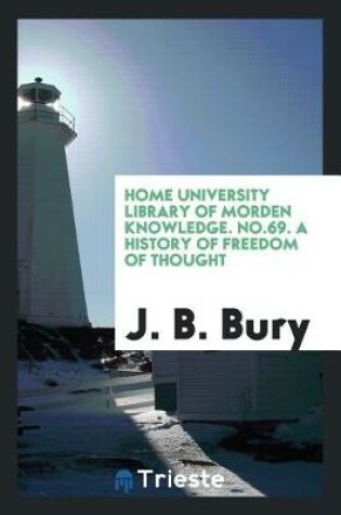 Cover of Home University Library of Morden Knowledge. No.69. a History of Freedom of Thought