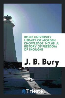 Book cover for Home University Library of Morden Knowledge. No.69. a History of Freedom of Thought