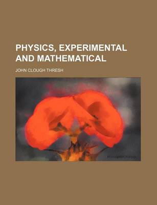 Book cover for Physics, Experimental and Mathematical