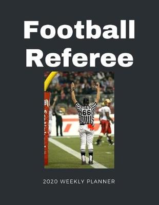 Book cover for Football Referee 2020 Weekly Planner