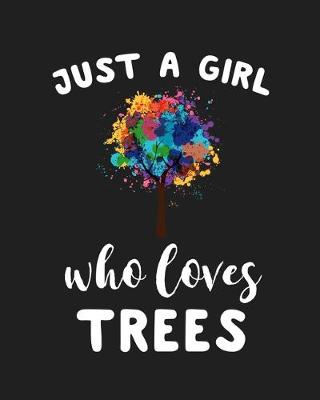 Book cover for Just A Girl Who Loves Trees