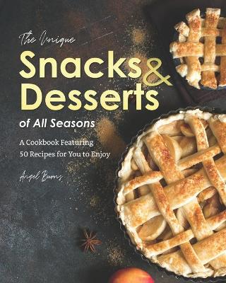 Book cover for The Unique Snacks & Desserts of All Seasons