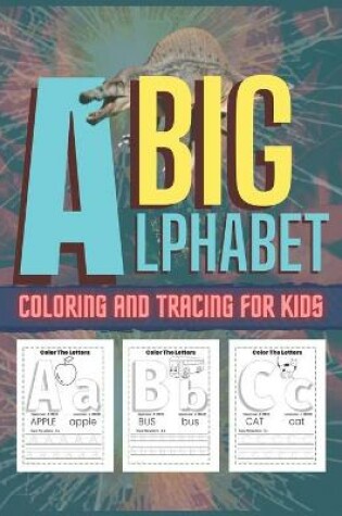 Cover of Big Alphabet Coloring And Tracing For Kids