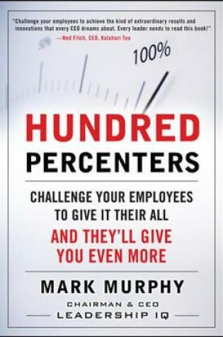 Cover of Hundred Percenters:  Challenge Your Employees to Give It Their All, and They'll Give You Even More