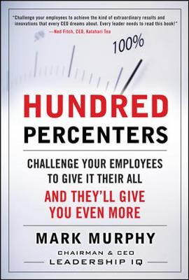 Book cover for Hundred Percenters:  Challenge Your Employees to Give It Their All, and They'll Give You Even More