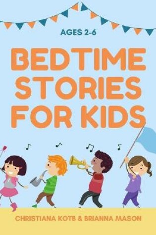 Cover of Bedtime Stories For Kids Ages 2-6