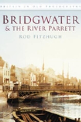 Cover of Bridgwater & the River Parrett