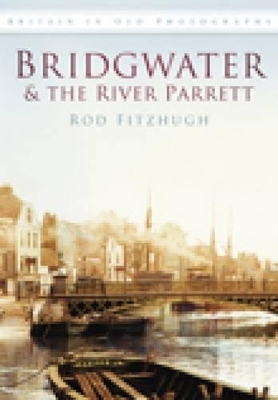 Book cover for Bridgwater & the River Parrett