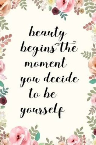 Cover of Beauty Begins The Moment You Decide To Be Yourself