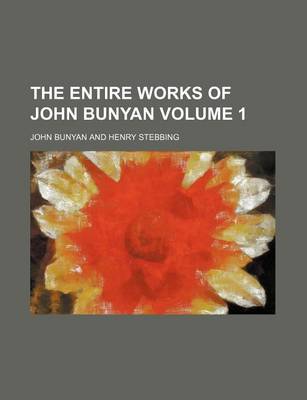 Book cover for The Entire Works of John Bunyan Volume 1