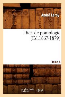 Book cover for Dict. de Pomologie. Tome 4 (Ed.1867-1879)