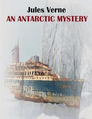 Book cover for An Antarctic Mystery (Annotated)