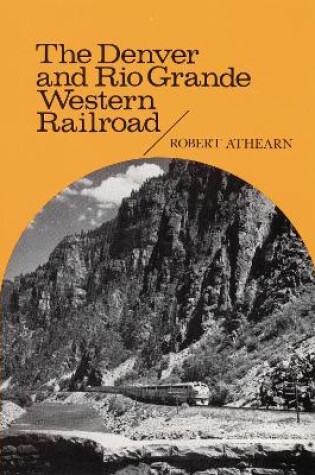 Cover of The Denver and Rio Grande Western Railroad