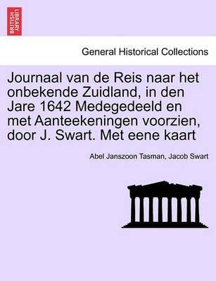 Book cover for Journaal Van de Reis Naar Het Onbekende Zuidland, in Den Jare 1642 Medegedeeld En Met Aanteekeningen Voorzien, Door J. Swart. Met Eene Kaart