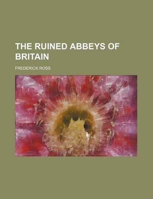 Book cover for The Ruined Abbeys of Britain