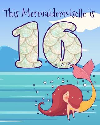 Book cover for This Mermaidemoiselle is 16