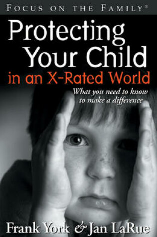 Cover of Protecting Your Child in an X-Rated World