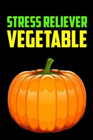 Cover of Stress Reliever Vegetable