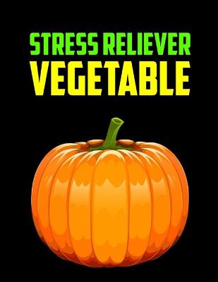 Book cover for Stress Reliever Vegetable