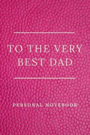 Cover of To The Very Best Dad