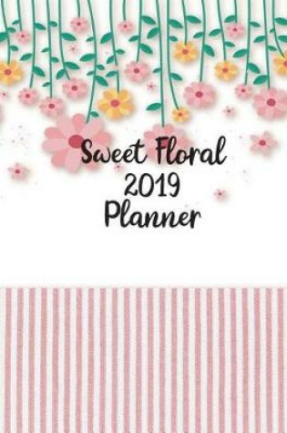 Cover of Sweet Floral 2019 Planner