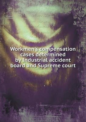 Book cover for Workmen's Compensation Cases Determined by Industrial Accident Board and Supreme Court