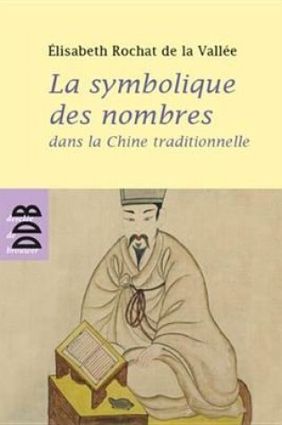 Cover of La Symbolique Des Nombres Dans La Chine Traditionnelle