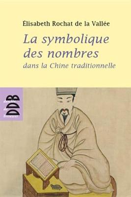Book cover for La Symbolique Des Nombres Dans La Chine Traditionnelle