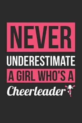 Book cover for Never Underestimate A Girl Who's A Cheerleader - Cheerleading Training Journal - Cheerleading Notebook - Gift for Cheerleader