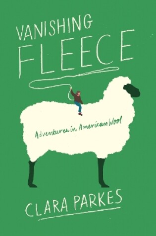 Cover of Vanishing Fleece: Adventures in American Wool