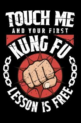 Book cover for Touch Me And Your First Kung Fu Lesson Is Free