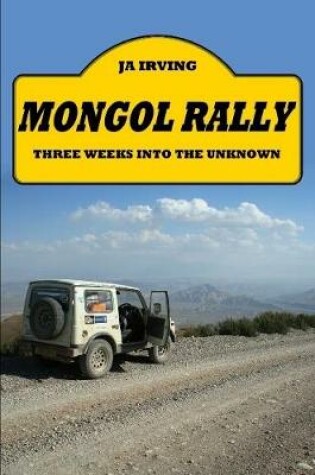 Cover of Mongol Rally - Three weeks into the unknown