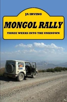 Book cover for Mongol Rally - Three weeks into the unknown