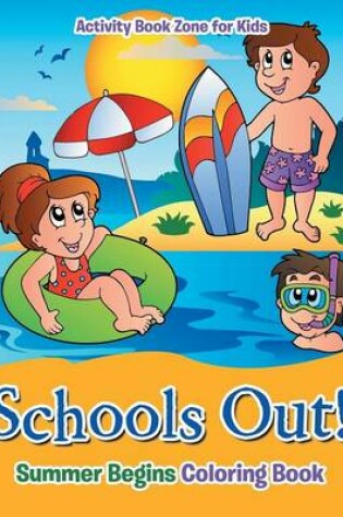 Cover of Schools Out! Summer Begins Coloring Book