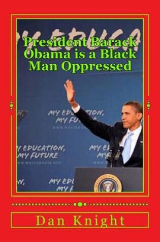 Cover of President Barack Obama Is a Black Man Oppressed