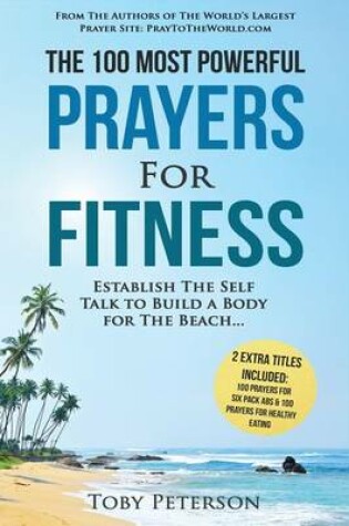 Cover of Prayer the 100 Most Powerful Prayers for Fitness 2 Amazing Books Included to Pray for Six Pack ABS & Healthy Eating