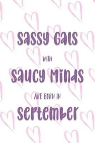 Cover of Sassy Gals with Saucy Minds are Born In September