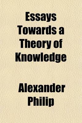 Book cover for Essays Towards a Theory of Knowledge