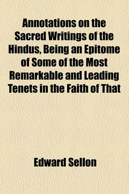 Book cover for Annotations on the Sacred Writings of the Hindus, Being an Epitome of Some of the Most Remarkable and Leading Tenets in the Faith of That