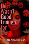Book cover for He Wasn't Good Enough for Me