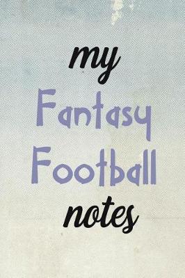 Book cover for My Fantasy Football Notes