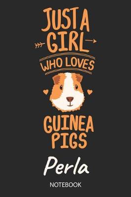 Book cover for Just A Girl Who Loves Guinea Pigs - Perla - Notebook